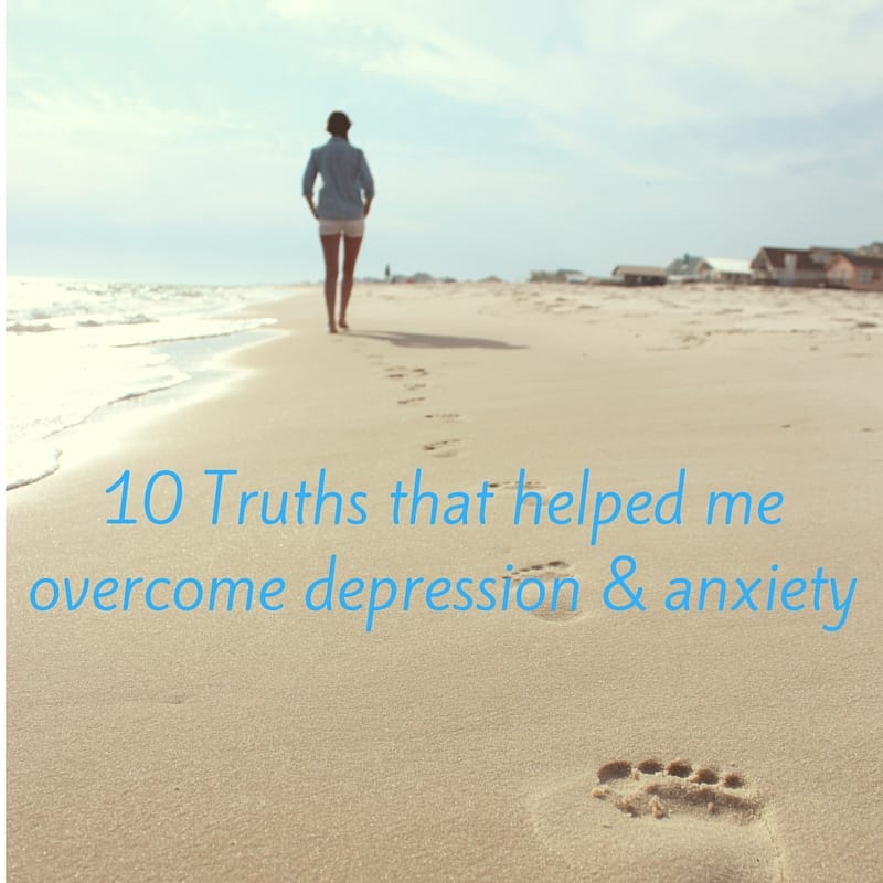 10 Truths that helped me overcome depression & anxiety